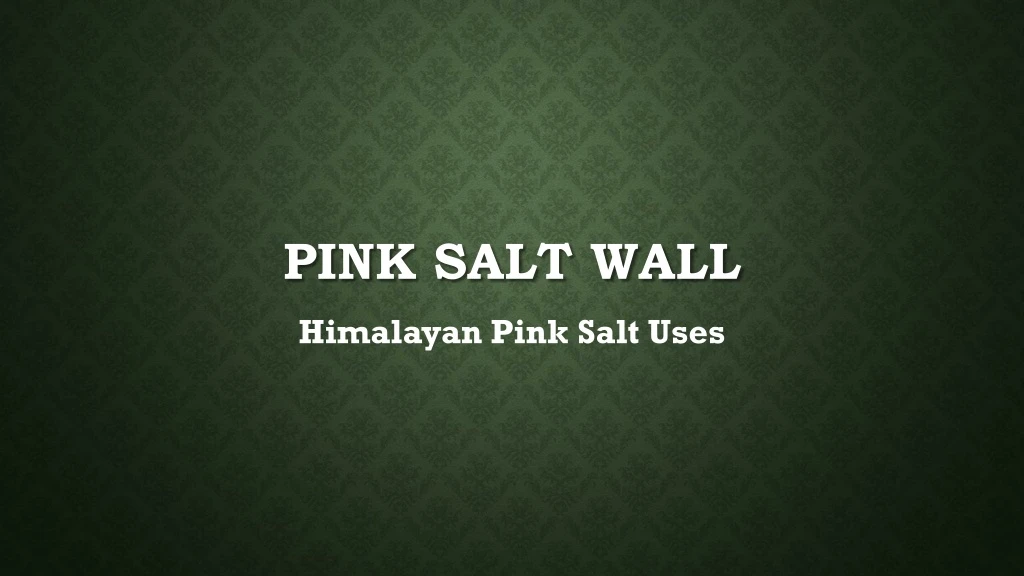 pink salt wall