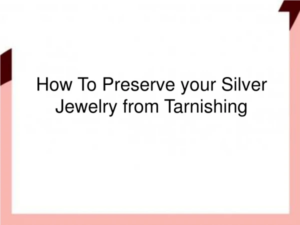 How To Preserve your Silver Jewelry from Tarnishing