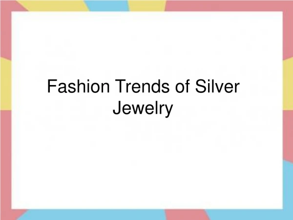 Fashion Trends of Silver Jewelry