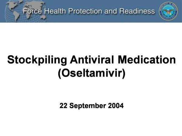 Stockpiling Antiviral Medication Oseltamivir 22 September 2004