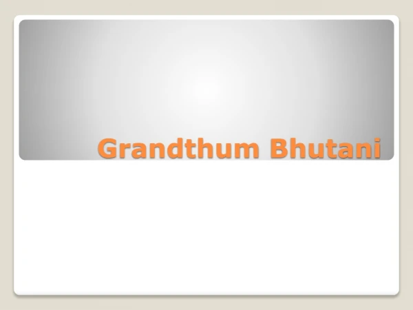 Grandthum Bhutani