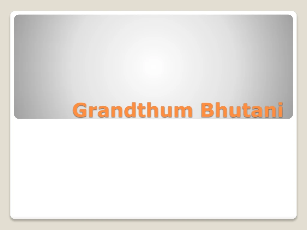 grandthum bhutani