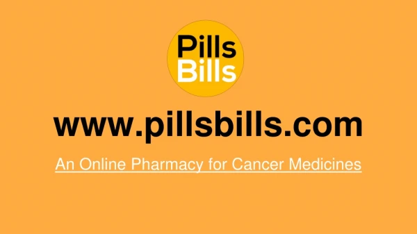 Purchase Cancer Medicine Online from Specialty Pharmacy- Pillsbills