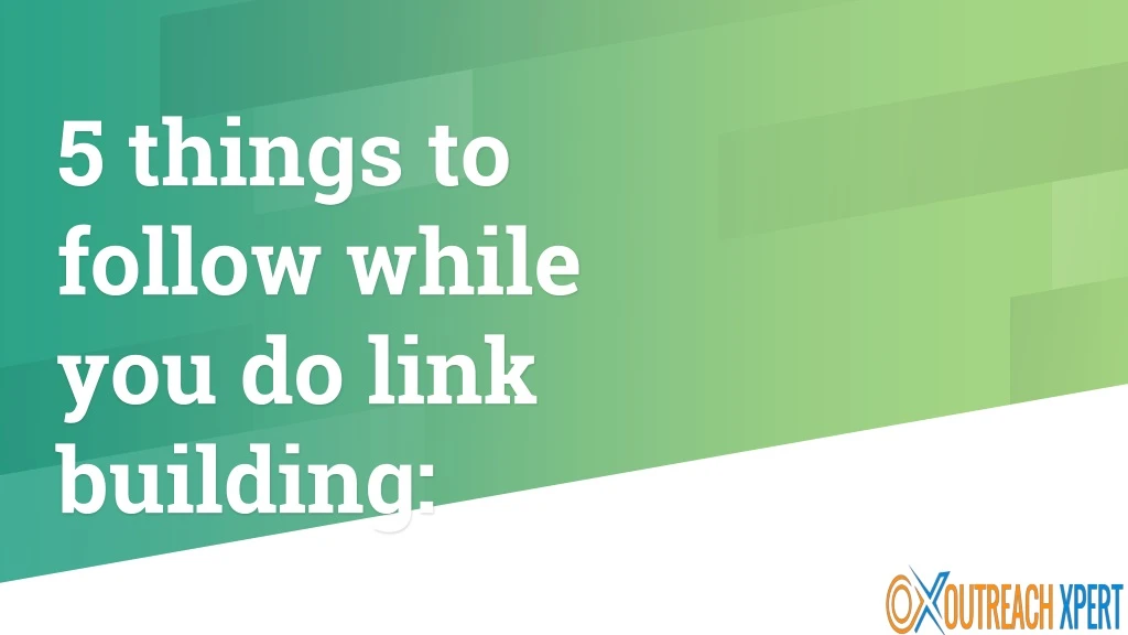 5 things to follow while you do link building