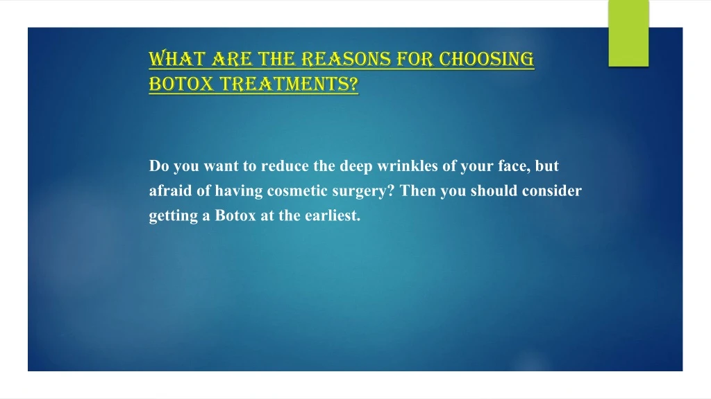 what are the reasons for choosing botox treatments