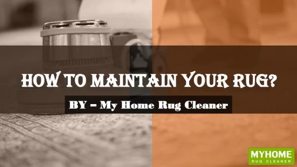 How To Maintain Your Rug