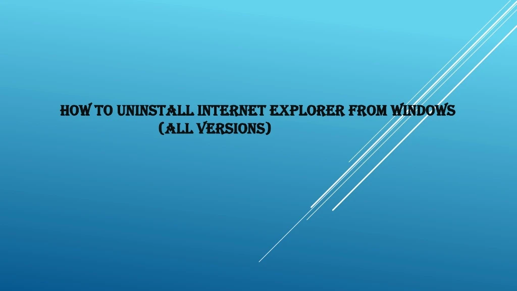how to uninstall internet explorer from windows