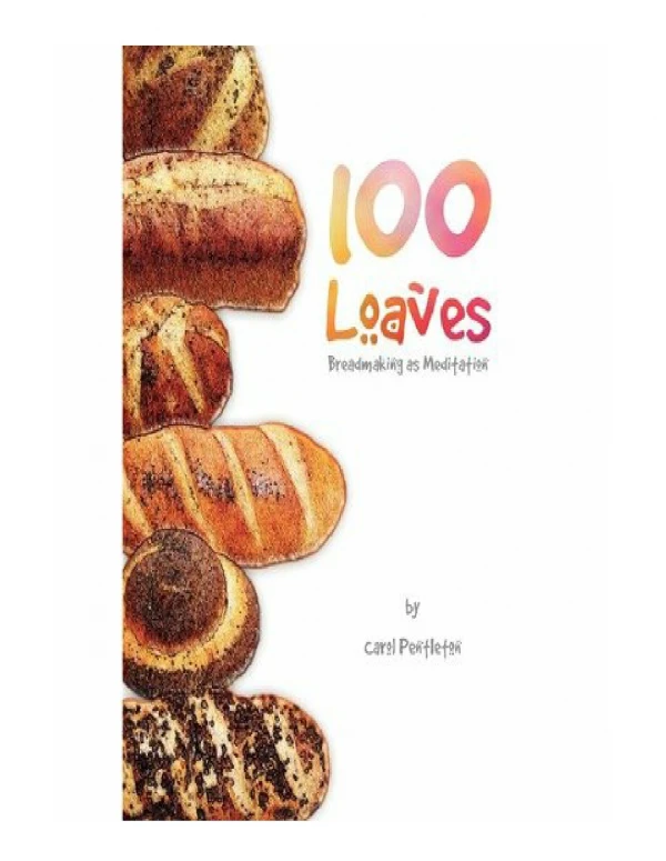 [PDF] 100 Loaves Breadmaking as Meditation (Paperback) - Common