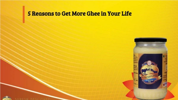 5 Reasons to Get More Ghee in Your Life