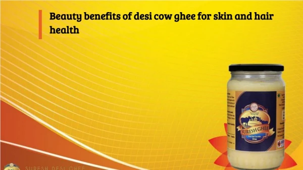 Beauty benefits of desi cow ghee for skin and hair health