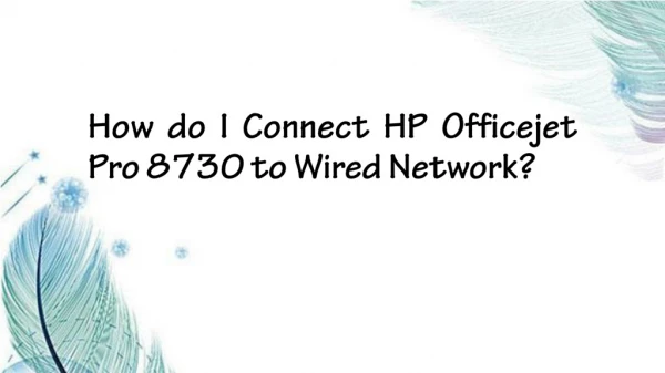How do I Connect HP Officejet Pro 8730 to Wired Network?