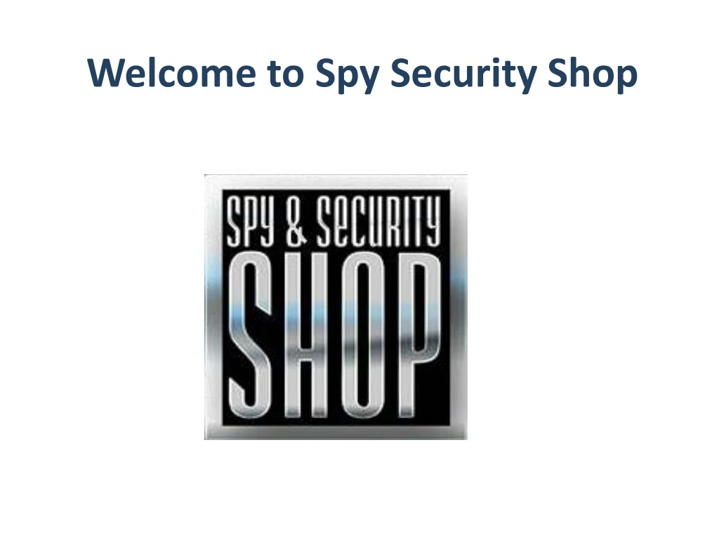 welcome to spy security shop