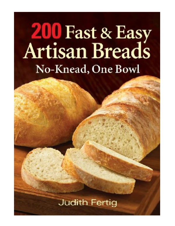 [PDF] 200 Fast and Easy Artisan Breads No-Knead, One Bowl