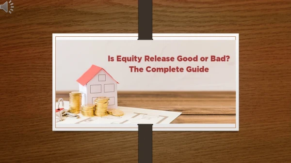 Is Equity Release Good or Bad The Complete Guide