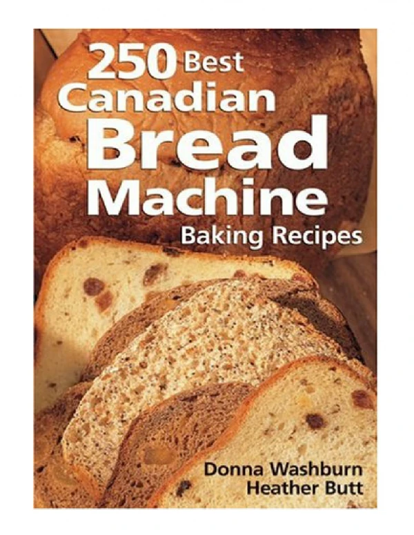 [PDF] 250 Best Canadian Bread Machine Baking Recipes