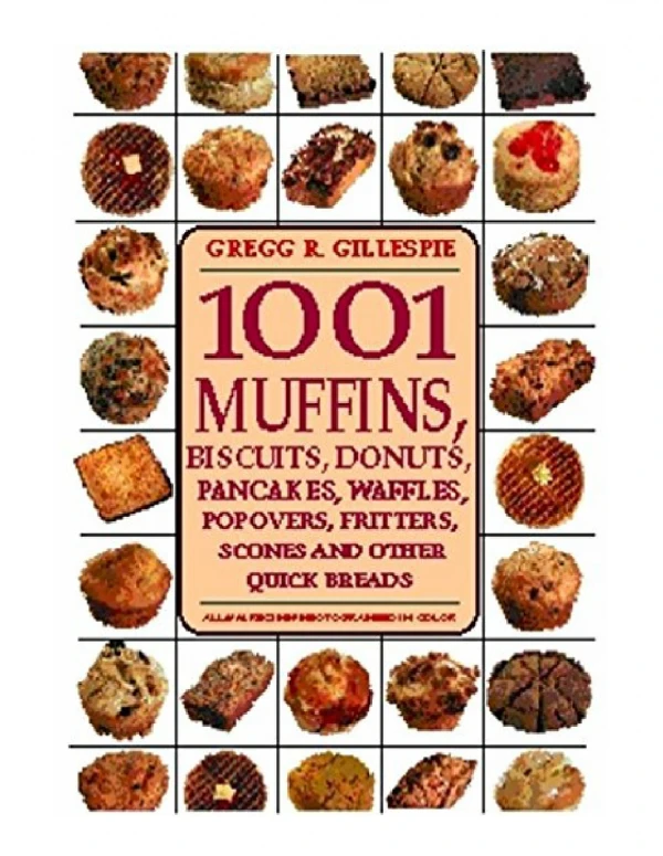 [PDF] 1001 Muffins Biscuits, Donuts, Pancakes, Waffles, Fritters, Popovers, Fritters, Scones and Oth