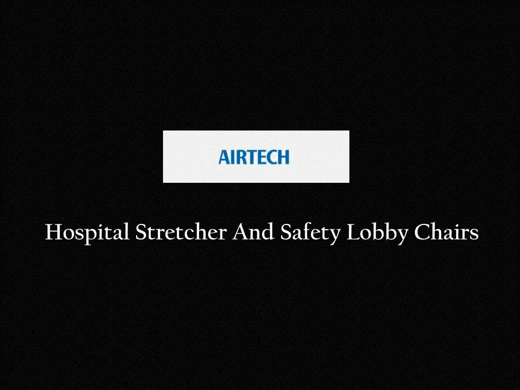 hospital stretcher and safety lobby chairs