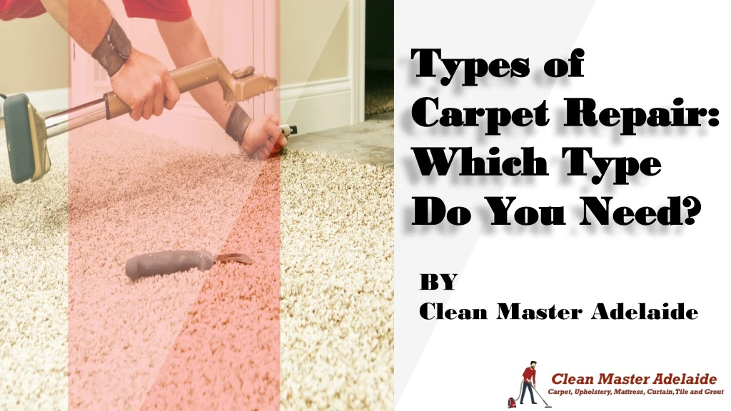 types of carpet repair which type do you need