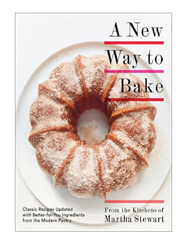 [PDF] A New Way to Bake Classic Recipes Updated with Better-for-You Ingredients from the Modern Pant