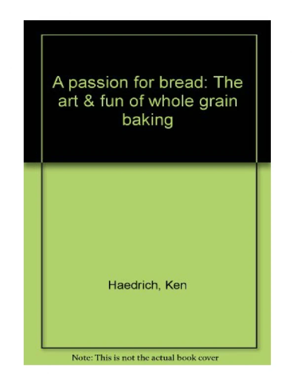 [PDF] A passion for bread The art & fun of whole grain baking