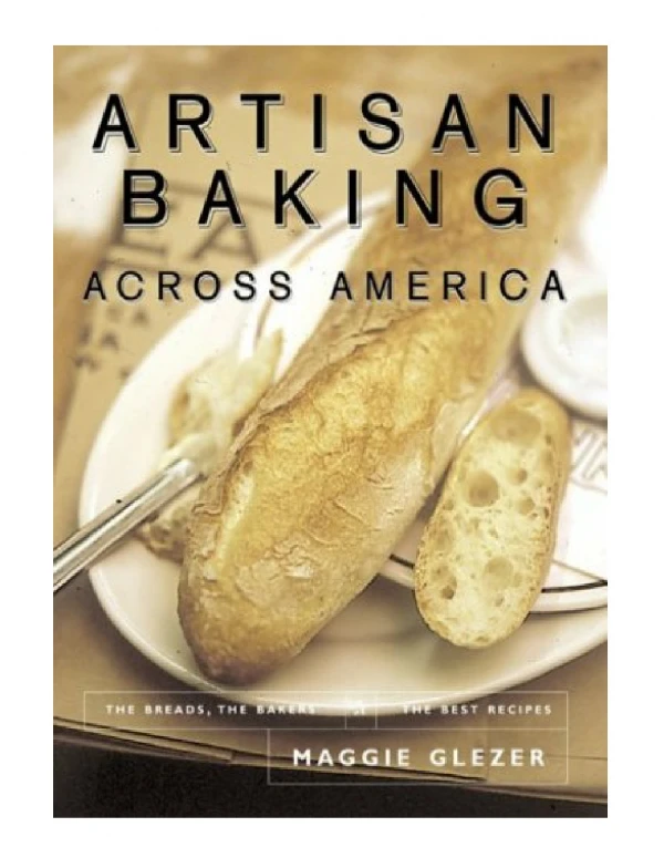 [PDF] Artisan Baking Across America The Breads, the Bakers, the Best Recipes