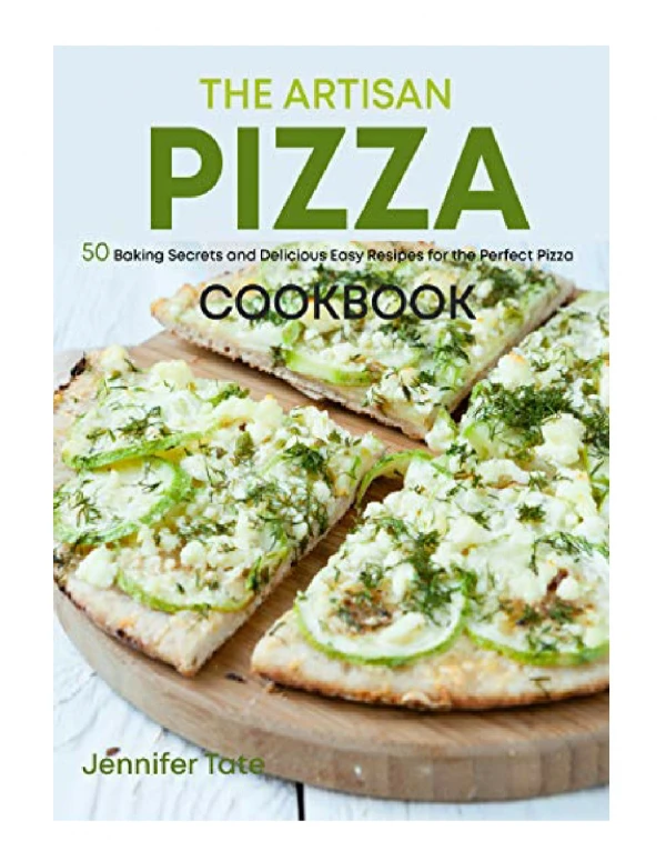 [PDF] Artisan Pizza Cookbook Baking Secrets and Delicious Easy Recipes for the Perfect Pizza (Pizza