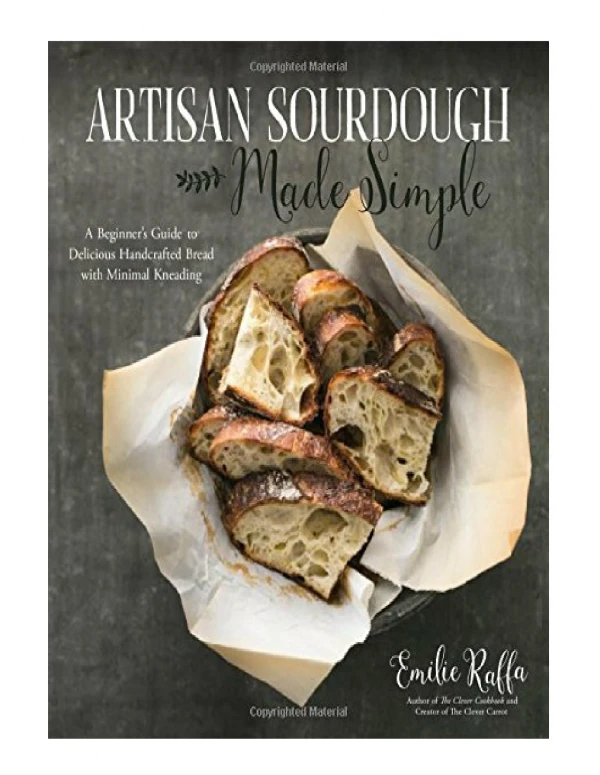 [PDF] Artisan Sourdough Made Simple A Beginner's Guide to Delicious Handcrafted Bread with Minimal K