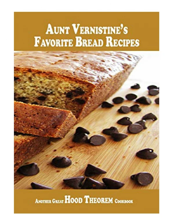 [PDF] Aunt Vernistineâ€™s Favorite Bread Recipes Another Great Hood Theorem Cookbook (Hood Theorem C