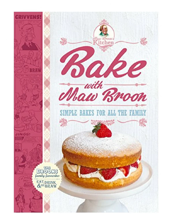 [PDF] Bake with Maw Broon - My Favourite Recipes for All the Family Simple Bakes for All the Family