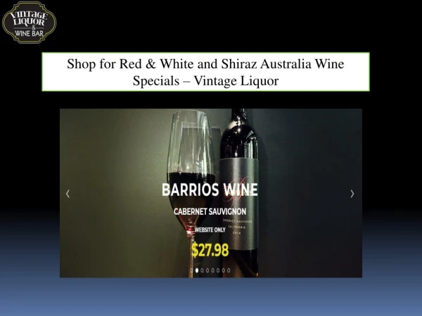 Shop for Red & White and Shiraz Australia Wine Specials – Vintage Liquor