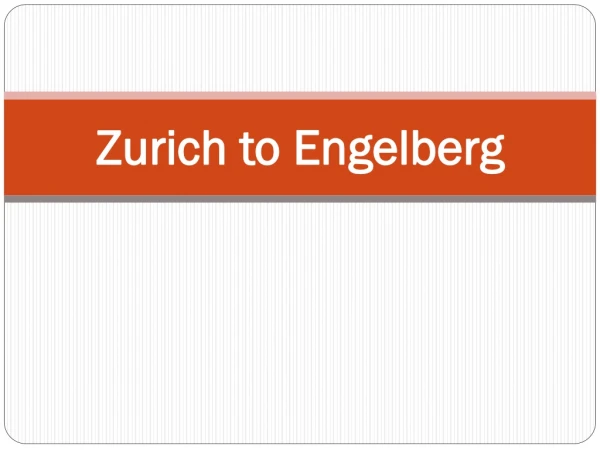 Zurich to Engelberg