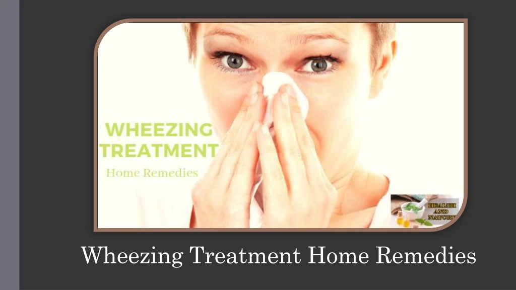 wheezing treatment home remedies