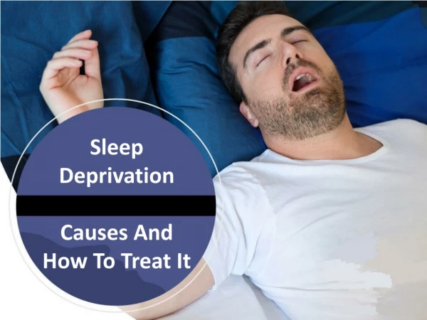 Sleep Deprivation Causes And How To Treat It