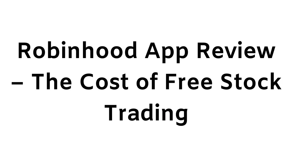 robinhood app review the cost of free stock