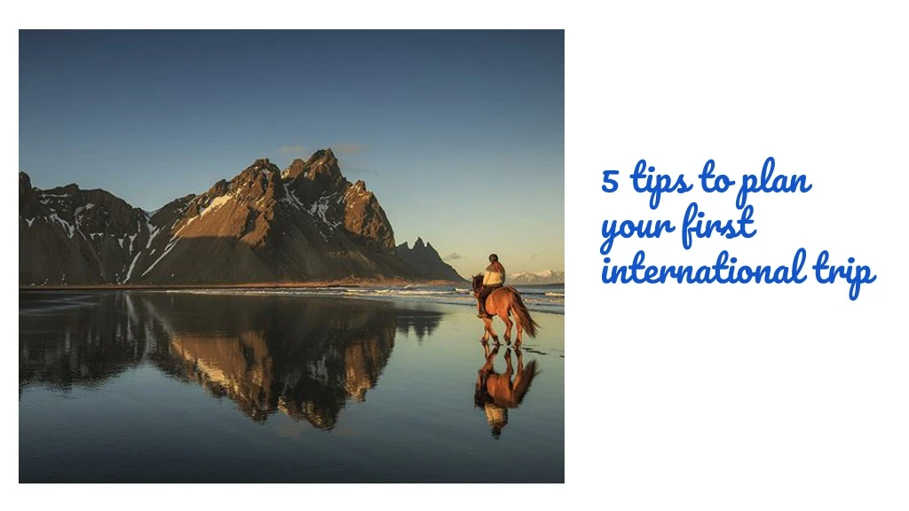5 tips to plan your first international trip