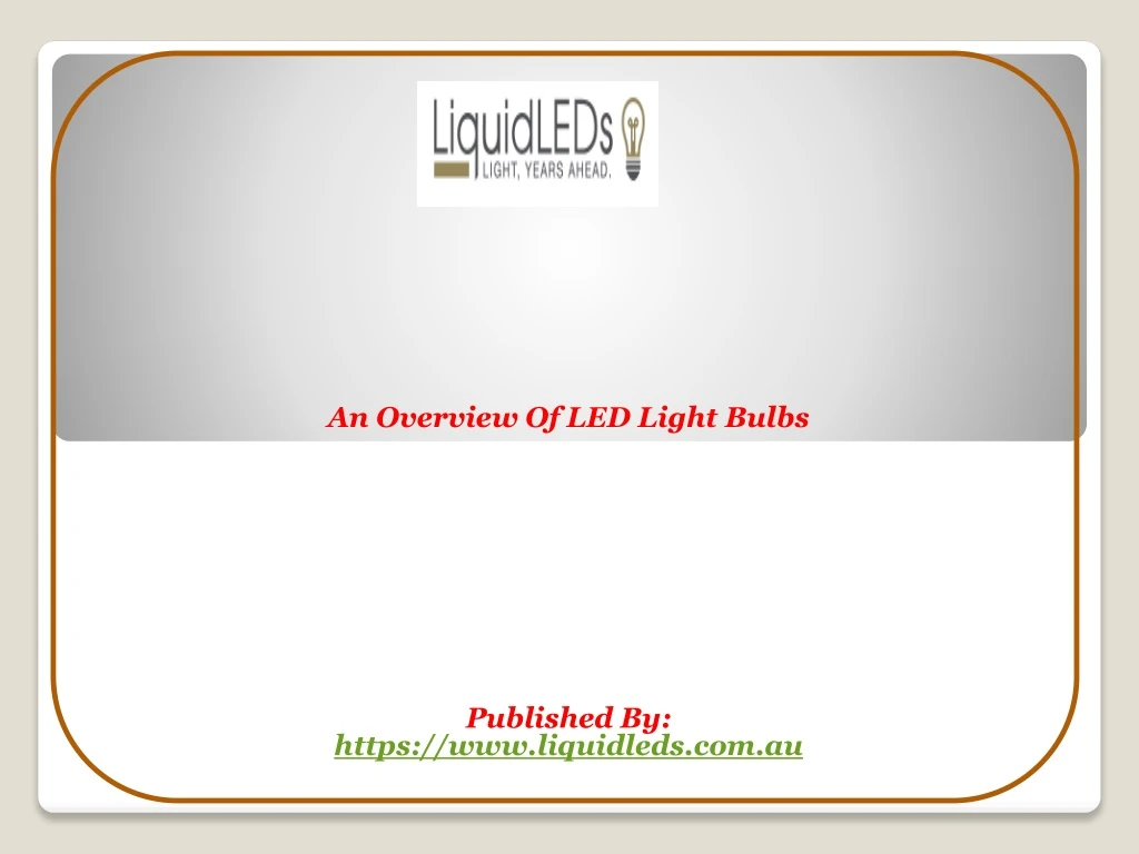 an overview of led light bulbs published by https www liquidleds com au