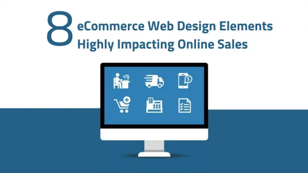 8 eCommerce Web Design Elements Highly Impacting Online Sales