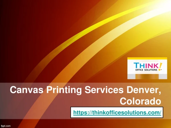 Canvas Printing Services Denver, Colorado - Thinkofficesolutions.com