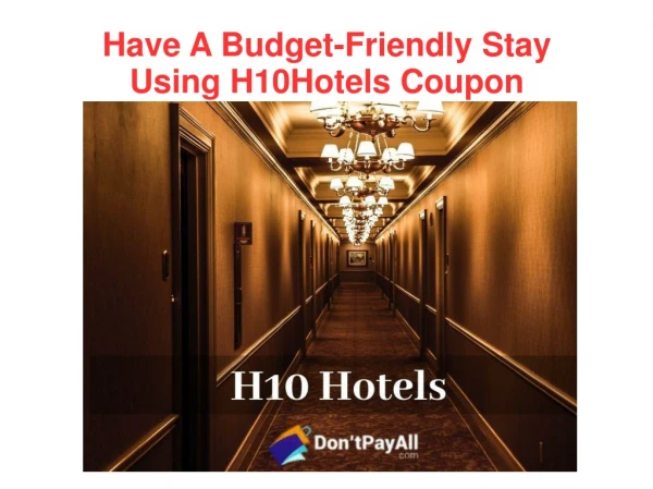 Have A Budget-Friendly Stay Using H10Hotels Coupon