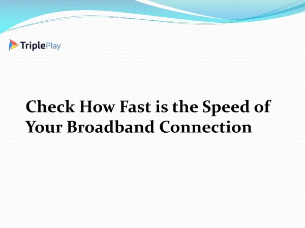 Check How Fast is the Speed of Your Broadband Connection