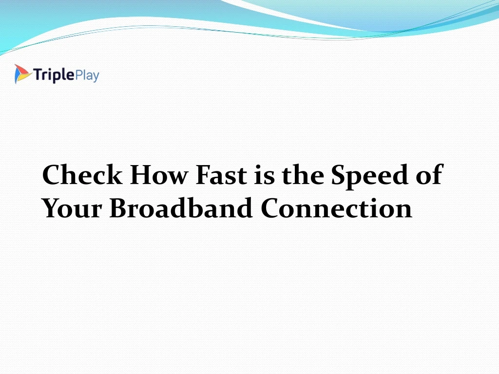 check how fast is the speed of your broadband