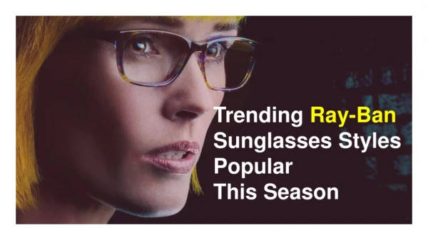 Trending Ray Ban Sunglasses Styles Popular This Season