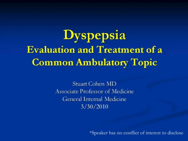 Dyspepsia Evaluation and Treatment of a Common Ambulatory Topic