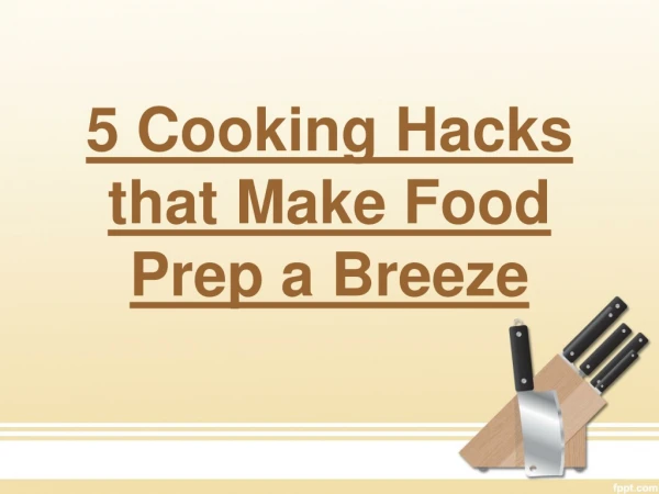 5 Cooking Hacks that Make Food Prep a Breeze