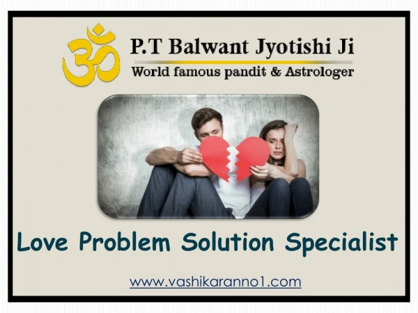 Love Problem Solution Specialist- ( 91-9950660034) - Pt. Balwant Jyotishi Ji
