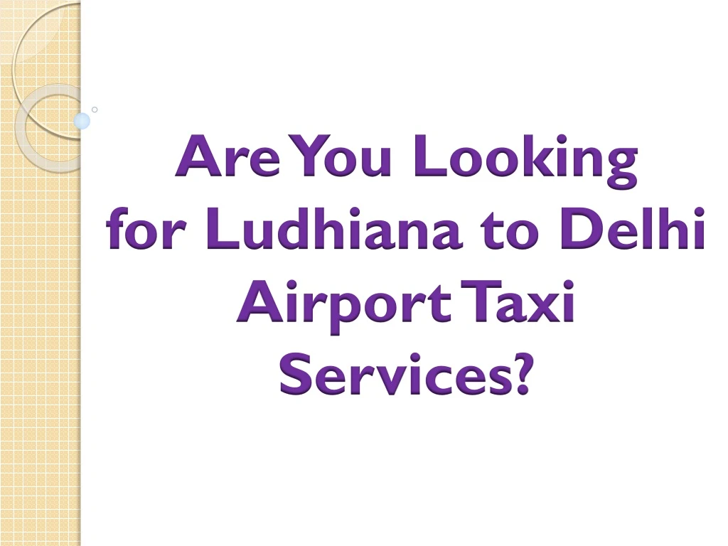 are you looking for ludhiana to delhi airport taxi services