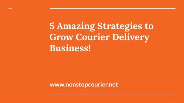 5 Amazing Strategies to Grow Courier Delivery Business!
