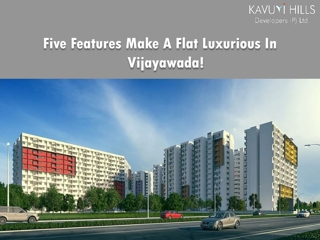 five features make a flat luxurious in vijayawada