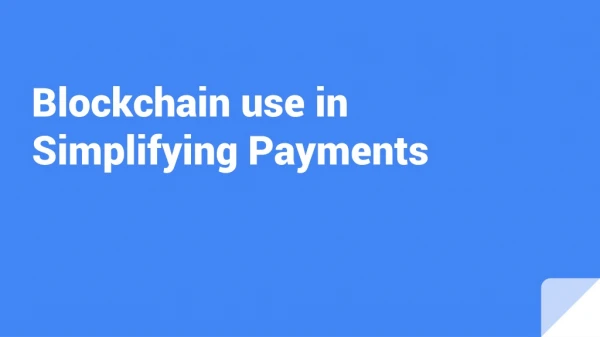 Blockchain Use in Simplifying Payments
