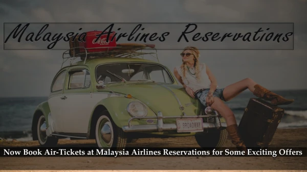 Now Book Air-Tickets at Malaysia Airlines Reservations for Some Exciting Offers
